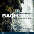 Bach, J.S.: Cantates Saint-Jean Baptiste Vol. 1 - BWV 7, BWV 30, BWV 167 | Montréal Baroque
