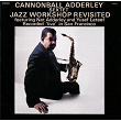 Jazz Workshop Revisited | Julian "cannonball" Adderley