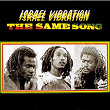 The Same Song | Israel Vibration