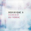 Revenir Au Monde | Dominique A