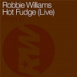 Hot Fudge (Live) | Robbie Williams