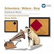 Schoenberg, Webern & Berg: Orchestral Works | Sir Simon Rattle