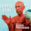 I Am An Elastic Firecracker | Tripping Daisy