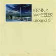 Around 6 | Kenny Wheeler