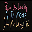 Paco De Lucia, Al Di Meola, John McLaughlin | Paco De Lucía