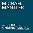 The School Of Understanding | Michael Mantler