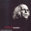 Thank You Ferre | Léo Ferré
