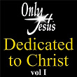 Only 4 Jesus Dedicated To Christ (Vol. 1) | Kj Mr.yeahboyy