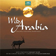 Wild Arabia (Original Television Soundtrack) | Barnaby Taylor