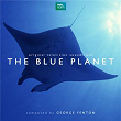 The Blue Planet (Original Television Soundtrack) | George Fenton