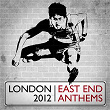 East End Anthems - London 2012 | London Music Works