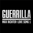 Love Song 1 (From "Guerrilla") | Max Richter