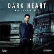 Dark Heart (Original Television Soundtrack) | Dan Jones