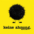 Keine Ahnung. | Nervling