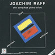 Joachim Raff: The Complete Piano Trios | Jan Schultsz
