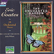 Coates: The Enchanted Garden; 10 Orchestral Pieces | John Wilson