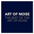 The Best Of The Art Of Noise | Art Of Noise