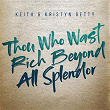 Thou Who Wast Rich Beyond All Splendor | Keith & Kristyn Getty
