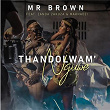 Thandolwami Nguwe (feat. Makhadzi & Zanda Zakuza) | Mr Brown