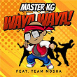 Waya Waya (feat. Team Mosha) | Master Kg