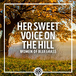 Her Sweet Voice on the Hill: Women of Bluegrass | The Roys