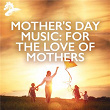 Mother's Day Music: For The Love Of Mothers | David Osborne