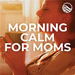 Morning Calm For Moms | Phil Keaggy