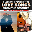 Bluegrass Power Picks: Love Songs From The Smokies (True Love & Wandering Hearts) | Hylo Brown