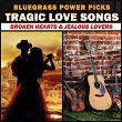 Bluegrass Power Picks: Tragic Love Songs (Broken Hearts & Jealous Lovers) | Hylo Brown