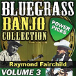 Bluegrass Banjo Collection: Power Picks (Vol. 3) | Raymond Fairchild