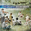 God Didn't Choose Sides - Civil War True Stories About Real People (Vol. 1) | Steve Gulley