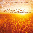 We Give Thanks: 15 Thanksgiving Hymns On Piano | Christopher Phillips