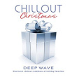 Chillout Christmas | Deep Wave