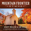 Mountain Frontier Hymns: An Inspirational Celebration Of The Pioneer Spirit | Scott Miller