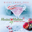 Martinis & Mistletoe 2: Christmas Jazz Piano | Mason Embry Trio