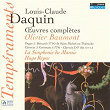 Daquin: Oeuvres complètes (orgue J. Boizard à Saint Michel-en-Thiérache) | Olivier Baumont