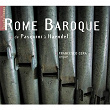 Rome Baroque - De Pasquini à Haendel (orgue G. Gugliemi de l'église Santa Maria in Vallicella à Rome) | Francesco Cera