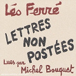 Lettres non postées | Michel Bouquet