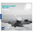 Contet & Wei: Iceberg | Pascal Contet