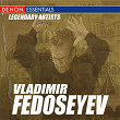Legendary Artists: Vladimir Fedoseyev | Vladimir Fedoseyev