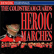 The Coldstream Guards - Heroic Marches | Major Roger G. Swift