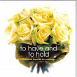 To Have and to Hold (Cherished Favorites for Weddings) | Peter Maag