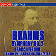 Brahms: Second Symphony and Other Orchestral Works | The London Symphony Orchestra