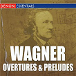 Wagner Overtures & Preludes | The London Festival Orchestra