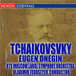 Tchaikovsky: Eugen Onegin | Vladimir Fedoseyev