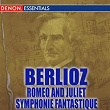 Berlioz: Romeo and Juliet - Symphonie Fantastique | Kirill Kondrachine