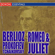 Romeo and Juliet - Berlioz - Tchaikovsky - Prokofiev | Kirill Kondrachine