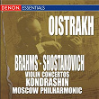 Brahms: Violin Concertos, Op. 77 - Shostakovich: Violin Concertos, Op. 129 | Kirill Kondrachine