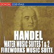 Handel: Water Music Suites 1 & 2 - Fireworks Music Suite | Hans Reinartz