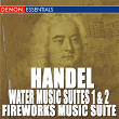 Handel: Water Music Suites 1 & 2 - Fireworks Music Suite | Slovac Chamber Orchestra